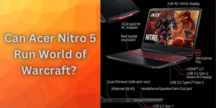 Can Acer Nitro 5 Run World of Warcraft? [For Gamers 2024]