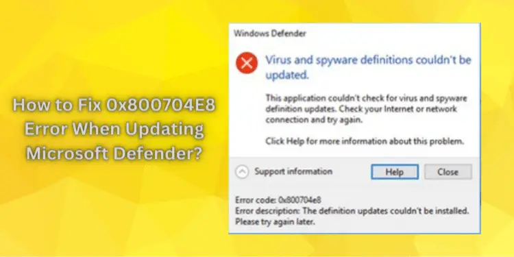 How To Fix 0x800704E8 Error When Updating Microsoft Defender? [Fixed 2024]