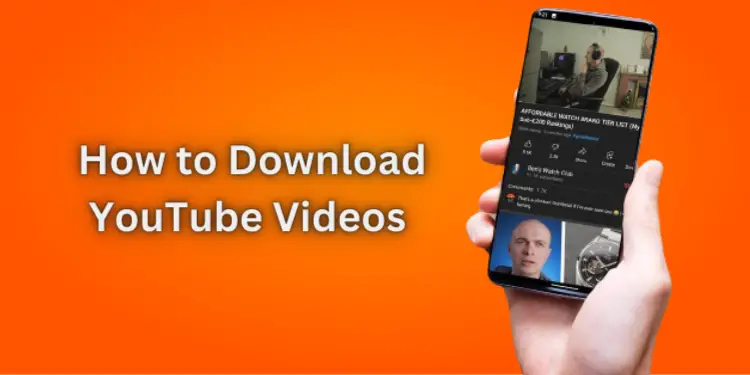 How to Download YouTube Videos [5 Quick Methods 2024]