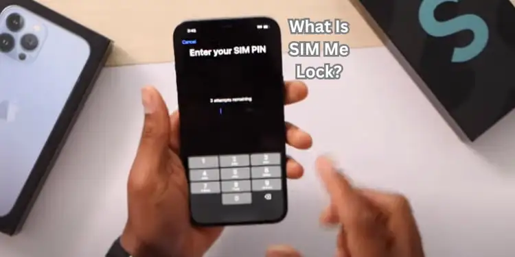 What Is SIM Me Lock? [How To Unlock it 2024]
