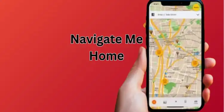 Navigate Me Home: [OK Google Take Me Home 2024]