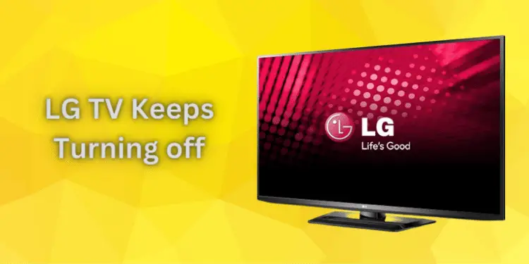 LG TV Keeps Turning off [Quick Fixed 2024]