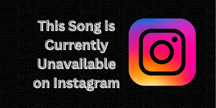 This Song is Currently Unavailable on Instagram