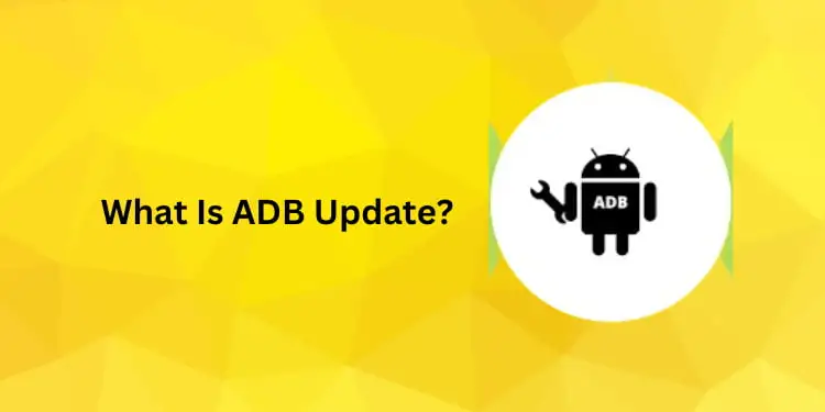 What Is ADB Update?