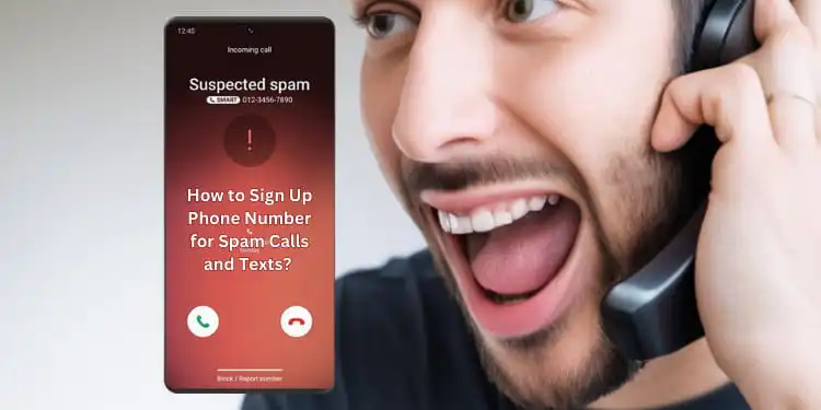 How to Sign Up Phone Number for Spam Calls and Texts 2024
