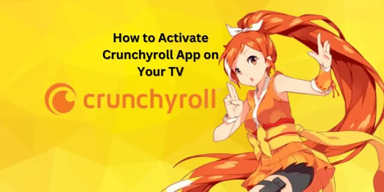 How to Activate Crunchyroll App on Your TV