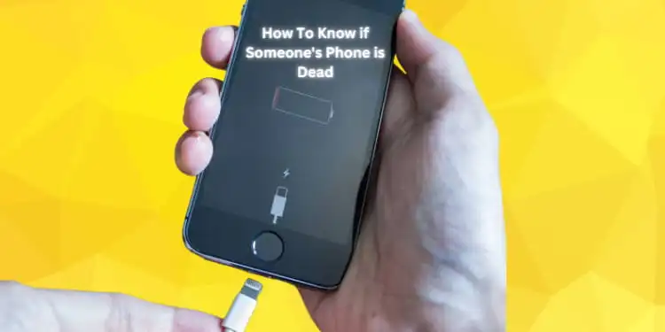 How To Know if Someone's Phone is Dead