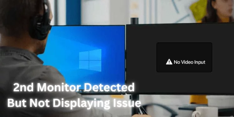 2nd Monitor Detected But Not Displaying Issue