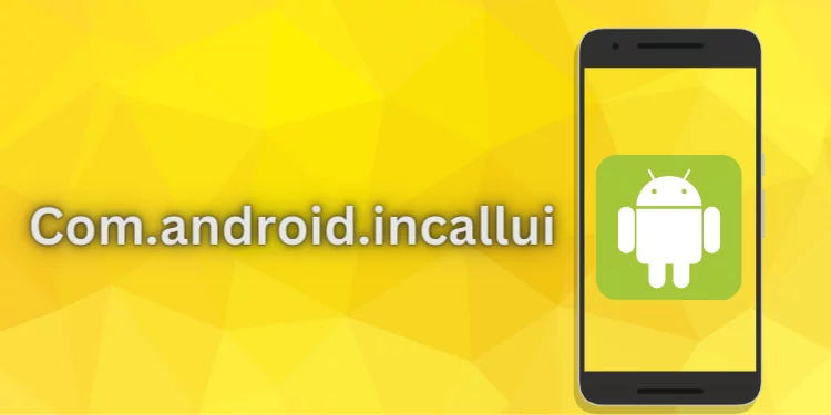 Com.android.incallui