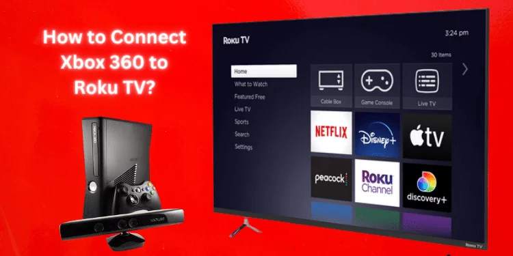 How to Connect Xbox 360 to Roku TV?