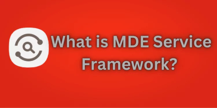 What is MDE Service Framework?