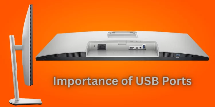 Dell monitor Importance of USB Ports