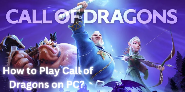 How to Play Call of Dragons on PC