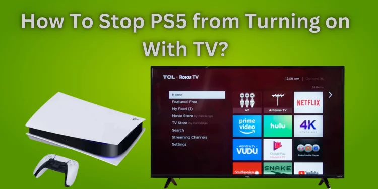 How To Stop PS5 from Turning on With TV