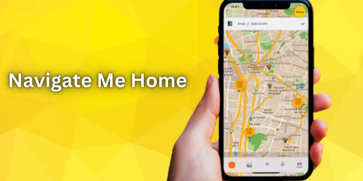 Navigate Me Home