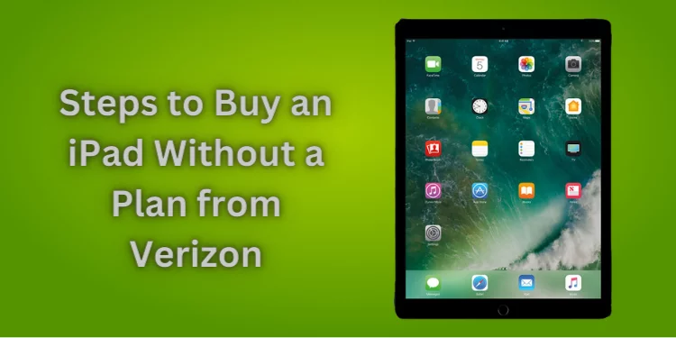Steps to Buy an iPad Without a Plan from Verizon